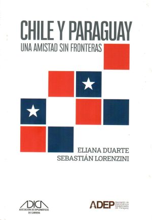 CHILE Y PARAGUAY UNA AMISTAD SIN FRONTERAS