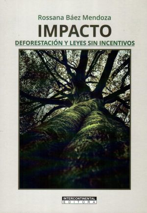 IMPACTO DEFORESTACION Y LEYES SIN INCENTIVOS