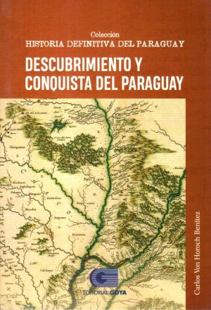 DESCUBRIMIENTO Y CONQUISTA DEL PARAGUAY