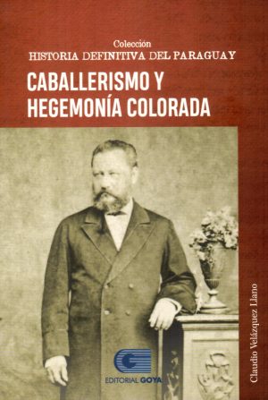CABALLERISMO Y HEGEMONIA COLORADA