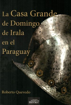 CASA GRANDE DE DOMINGO DE IRALA EN EL PARAGUA