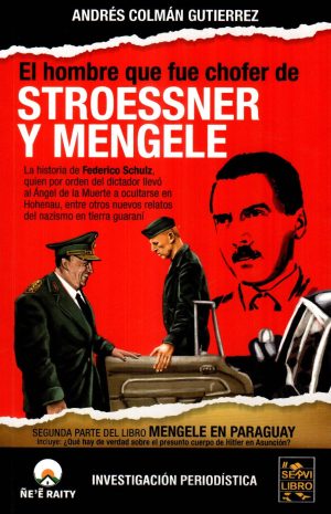 HOMBRE QUE FUE CHOFER DE STROESSNER Y MENGELE
